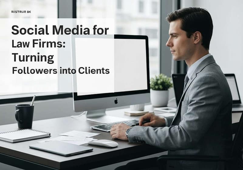 Social Media for Law Firms: Turning Followers into Clients